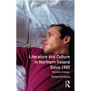 Literature and Culture in Northern Ireland Since 1965: Moments of Danger