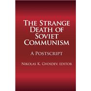 The Strange Death of Soviet Communism