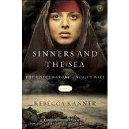 Sinners and the Sea : The Untold Story of Noah's Wife