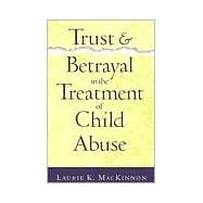 Trust and Betrayal in the Treatment of Child Abuse