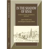 In the Shadow of Sinai Stories of Travel and Biblical Research