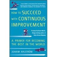 How to Succeed with Continuous Improvement: A Primer for Becoming the Best in the World