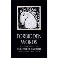 Forbidden Words Selected Poetry of Eugénio de Andrade