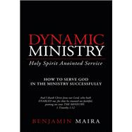 Dynamic Ministry : Holy Spirit Anointed Service