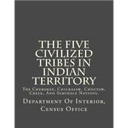 The Five Civilized Tribes in Indian Territory