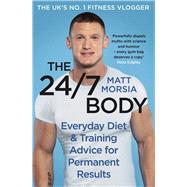 The 24/7 Body Everyday Diet and Training Advice for Long Term Results