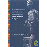 Public Administration and the Conduct of Community Affairs Among the Yoruba in Nigeria