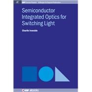 Semiconductor Integrated Optics for Switching Light (Second Edition)