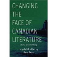 Changing the Face of Canadian Literature A Diverse Canadian Anthology
