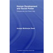 Human Development and Social Power : Perspectives from South Asia,9780203895238