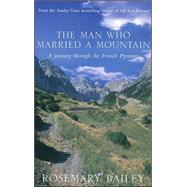 The Man Who Married A Mountain; A Journey Through the French Pyrenees