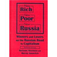 New Rich, New Poor, New Russia: Winners and Losers on the Russian Road to Capitalism: Winners and Losers on the Russian Road to Capitalism
