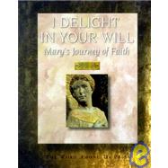 I Delight in Your Will: Mary's Journey of Faith