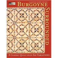Burgoyne Surrounded : A Classic Quilt Plus Six Variations