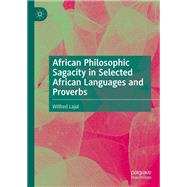 African Philosophic Sagacity in Selected African Languages and Proverbs