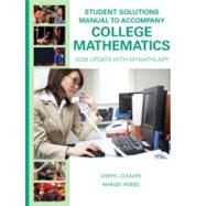 Student Solutions Manual for College Mathematics : 2009 Update with MyMathLab