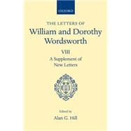 The Letters of William and Dorothy Wordsworth Volume VIII: A Supplement of New Letters