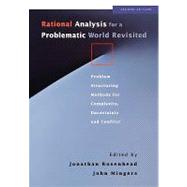 Rational Analysis for a Problematic World Revisited Problem Structuring Methods for Complexity, Uncertainty and Conflict
