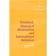 Gramsci, Historical Materialism and International Relations