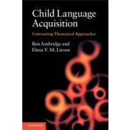 Child Language Acquisition: Contrasting Theoretical Approaches