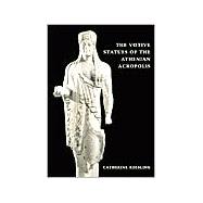 The Votive Statues of the Athenian Acropolis