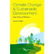 Climate Change and Sustainable Development: Law, Policy and Practice