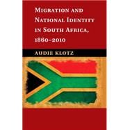 Migration and National Identity in South Africa 1860-2010