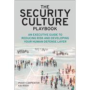 The Security Culture Playbook An Executive Guide To Reducing Risk and Developing Your Human Defense Layer