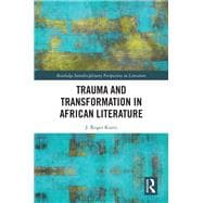 Trauma and Transformation in African Literature: Writing Wrongs