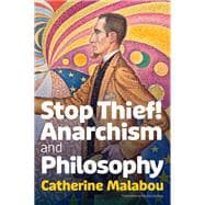 Stop Thief! Anarchism and Philosophy