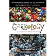 Garbology : Our Dirty Love Affair with Trash