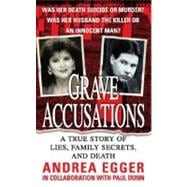 Grave Accusations A True Story of Lies, Family Secrets, and Death