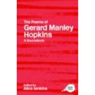 The Poems of Gerard Manley Hopkins: A Routledge Study Guide and Sourcebook