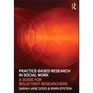 Practice-Based Research in Social Work: A Guide for Reluctant Researchers