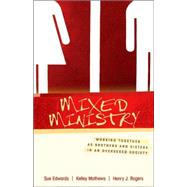 Mixed Ministry : Working Together as Brothers and Sisters in an Oversexed Society