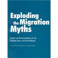 Exploding the Migration Myths : Analysis and Recommendations for the European Union, the UK and Albania