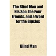 The Blind Man and His Son, the Four Friends, and a Word for the Gipsies