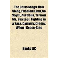 Shins Songs : New Slang, Phantom Limb, So Says I, Australia, Turn on Me, Sea Legs, Fighting in a Sack, Caring Is Creepy, When I Goose-Step