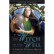 The Witch in the Well : A Catherine LeVendeur Mystery