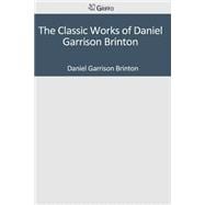The Classic Works of Daniel Garrison Brinton
