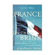 France on the Brink : A Great Civilization Faces the New Century