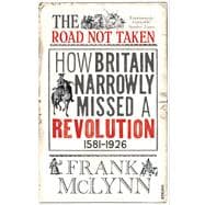 The Road Not Taken: How Britain Narrowly Missed a Revolution, 1381-1926