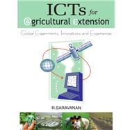 ICTs for Agricultural Extension: Global Experiments,Innovations and Experiences
