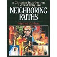 Neighboring Faiths : A Christian Introduction to World Religions