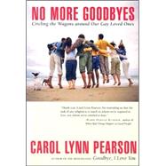 No More Goodbyes : Circling the Wagons Around Our Gay Loved Ones