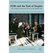 FDR and the End of Empire The Origins of American Power in the Middle East