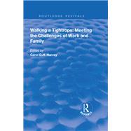 Walking a Tightrope: Meeting the Challenges of Work and Family