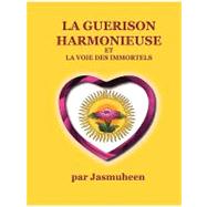 La Guerison Harmonieuse Et La Voie Des Immortels