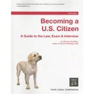 Becoming a U. S. Citizen : A Guide to the Law, Exam and Interview