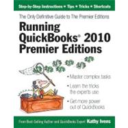 Running Quickbooks 2010 Premier Editions: The Only Definitive Guide to the Premier Editions
